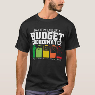 Battery Life Of A Budget Coordinator T-Shirt
