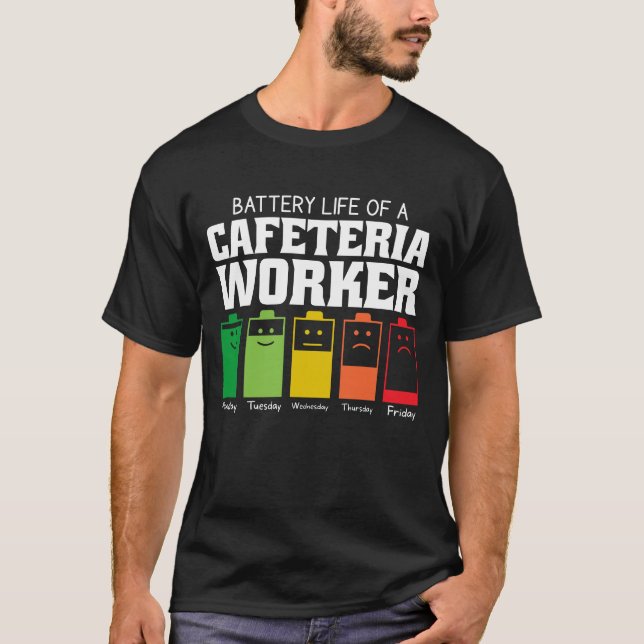 Battery Life Of A Cafeteria Worker T-Shirt (Front)