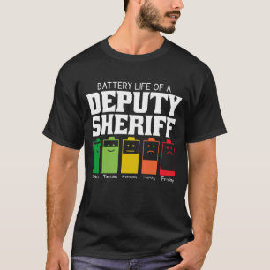 Battery Life Of A Deputy Sheriff T-Shirt