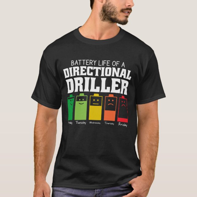 Battery Life Of A Directional Driller T-Shirt (Front)