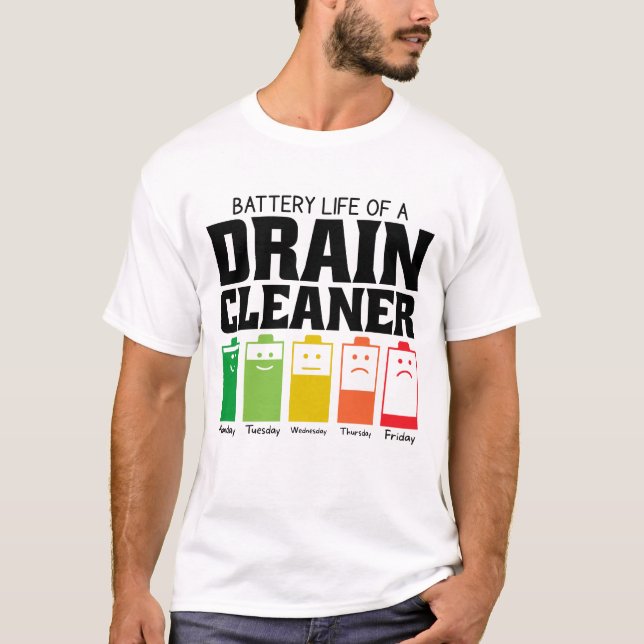 Battery Life Of A Drain Cleaner T-Shirt (Front)