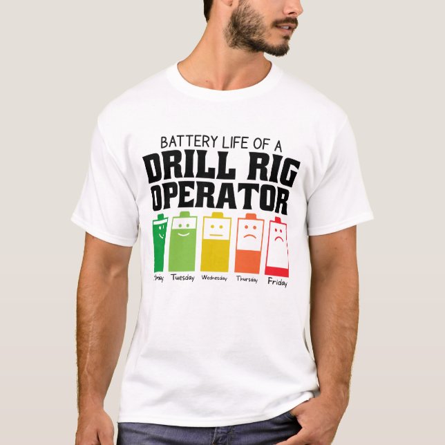 Battery Life Of A Drill Rig Operator T-Shirt (Front)