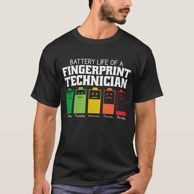 Battery Life Of A Fingerprint Technician T-Shirt (Front)