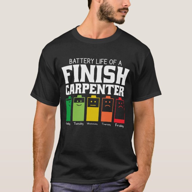 Battery Life Of A Finish Carpenter T-Shirt (Front)