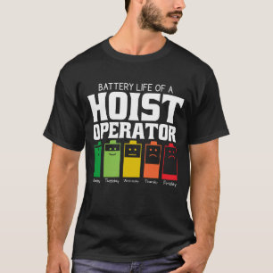 Battery Life Of A Hoist Operator T-Shirt