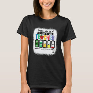 Battery Life Of A Kindergarten Teacher First Day O T-Shirt