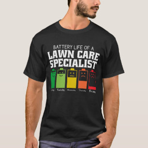 Battery Life Of A Lawn Care Specialist T-Shirt