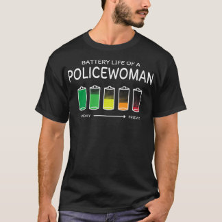Battery Life of a Policewoman Friends Cops Buddy T-Shirt