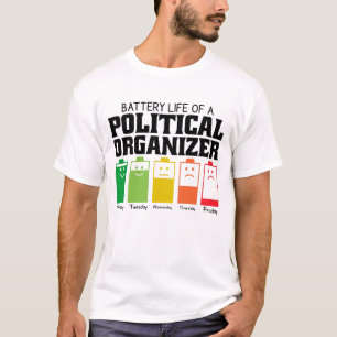Battery Life Of A Political Organizer T-Shirt