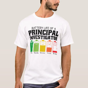 Battery Life Of A Principal Investigator T-Shirt