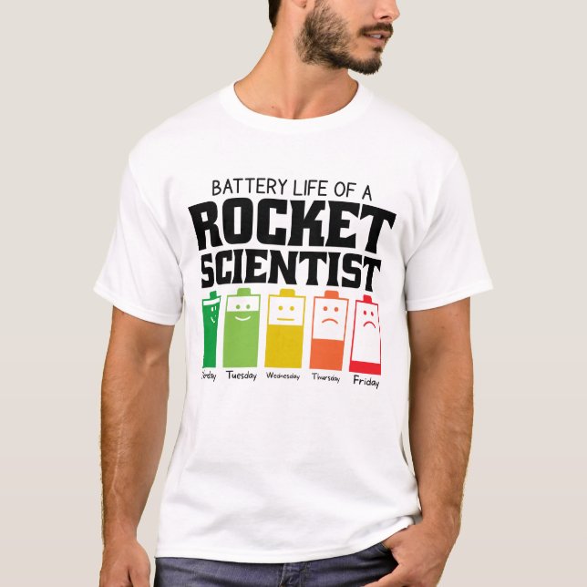 Battery Life Of A Rocket Scientist T-Shirt (Front)