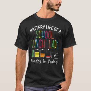 Battery Life Of A School Lunch Lady Cafeteria Work T-Shirt