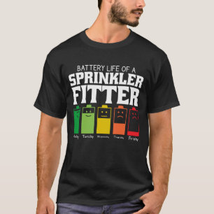 Battery Life Of A Sprinkler Fitter T-Shirt