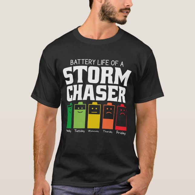 Battery Life Of A Storm Chaser T-Shirt (Front)