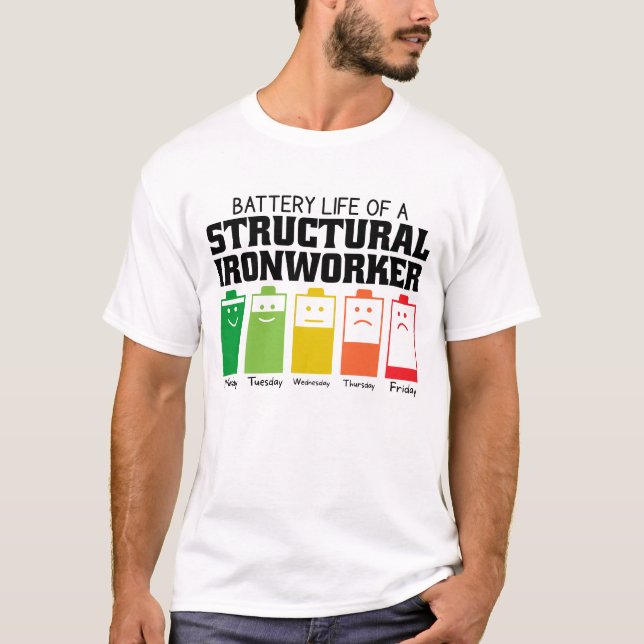 Battery Life Of A Structural Ironworker T-Shirt (Front)