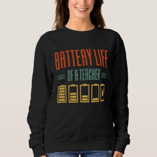 Battery Life Of A Teacher 1 Sweatshirt