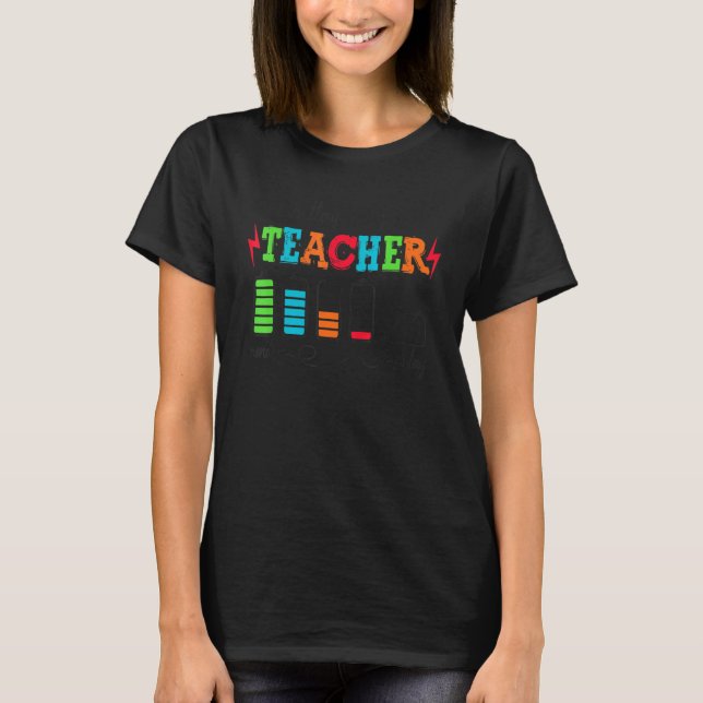 Battery Life Of A Teacher From Monday To Friday Sc T-Shirt (Front)