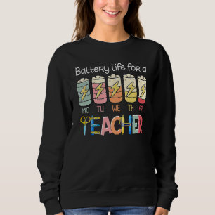 Battery Life of A Teacher Monday Friday Back To S Sweatshirt