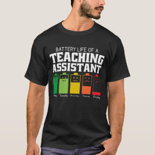 Battery Life Of A Teaching Assistant T-Shirt