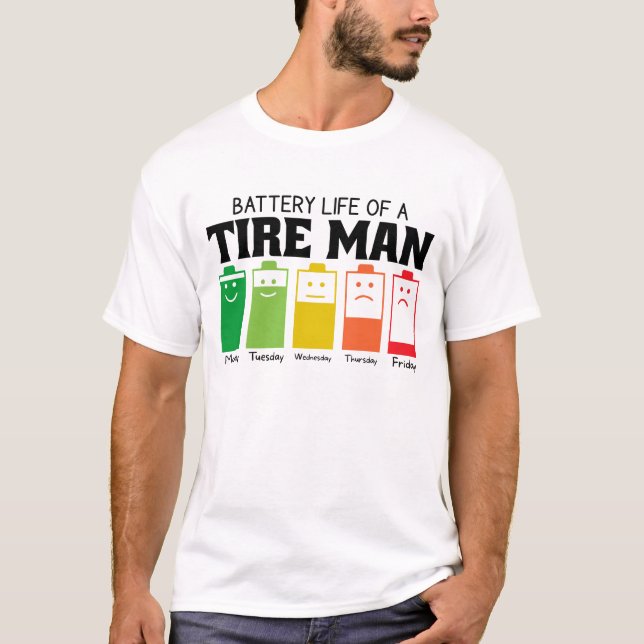 Battery Life Of A Tire Man T-Shirt (Front)