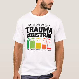 Battery Life Of A Trauma Registrar T-Shirt