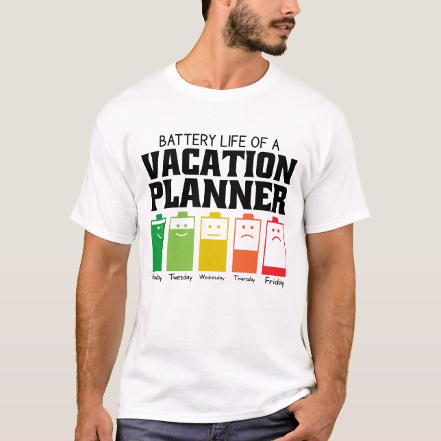 Battery Life Of A Vacation Planner T-Shirt (Front)