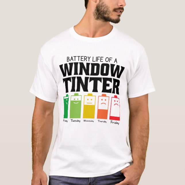 Battery Life Of A Window Tinter T-Shirt (Front)
