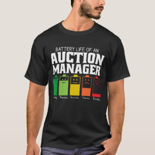 Battery Life Of An Auction Manager T-Shirt