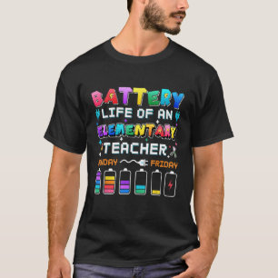 Battery Life Of An Elementary Teacher Back To Scho T-Shirt