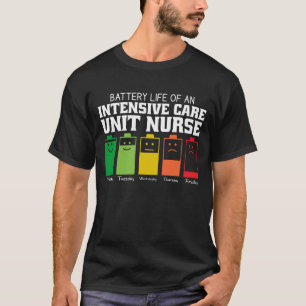 Battery Life Of An Intensive Care Unit Nurse T-Shirt