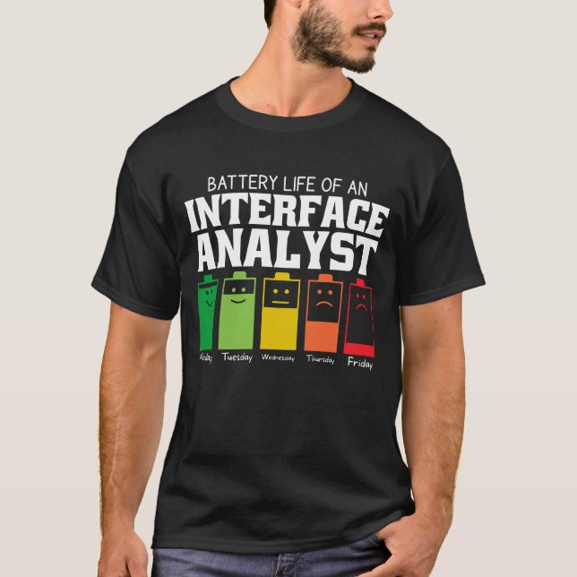 Battery Life Of An Interface Analyst T-Shirt (Front)