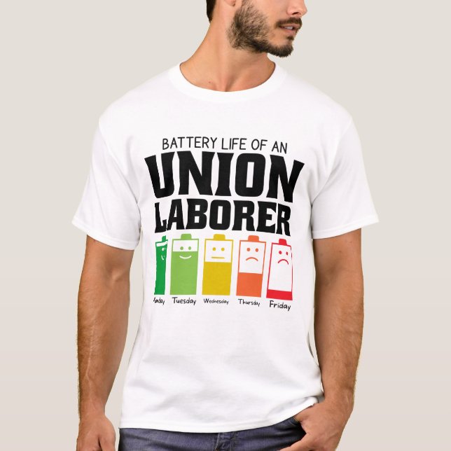 Battery Life Of An Union Laborer T-Shirt (Front)