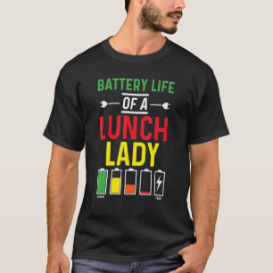 Battery Life Of School Lunch Lady Lunch Aide Back  T-Shirt
