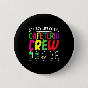 Battery Life Of The Cafeteria Crew - Funny School 2 Inch Round Button