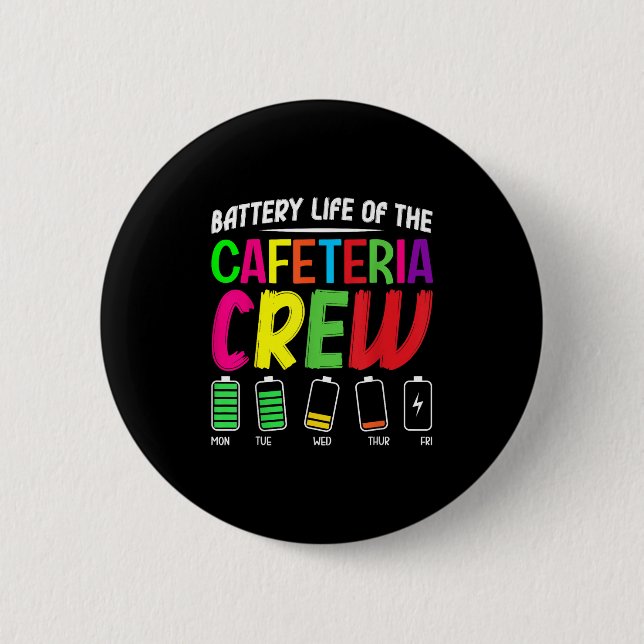 Battery Life Of The Cafeteria Crew - Funny School  2 Inch Round Button (Front)
