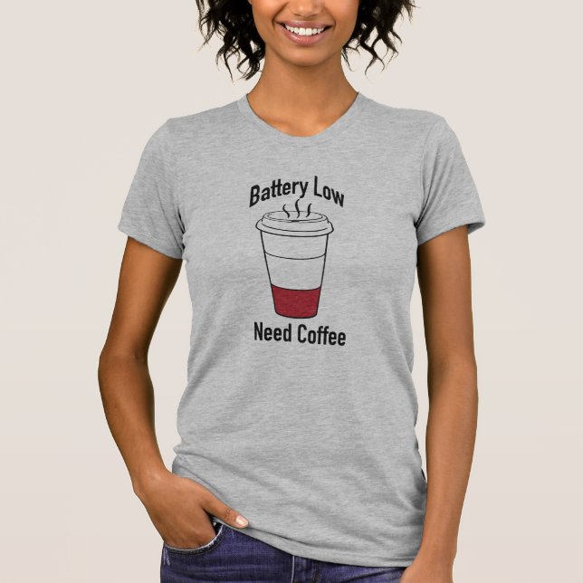Battery low, need coffee T-Shirt (Front)