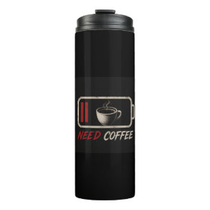 Battery Low Need Coffee – Thermal Tumbler