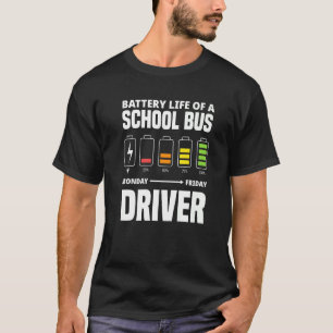 Battery Of A School Bus Driver School Bus Driver T-Shirt