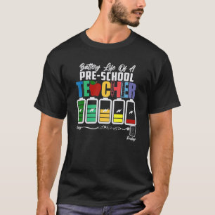 Battery Of Life A Pre School Teacher Monday To Fri T-Shirt