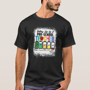 Battery Of Life A Pre School Teacher Monday To Fri T-Shirt
