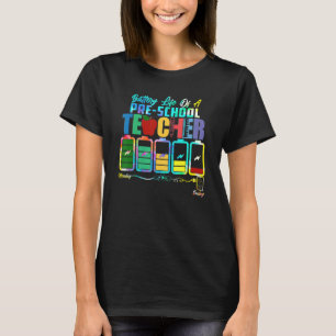 Battery Of Life A Pre School Teacher Monday To Fri T-Shirt