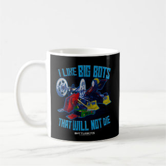 Battlebots Robots I Like Big Bots T Will Not Die Coffee Mug