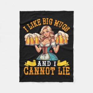 Bavarian Girl Beer Maiden I Like Big Mugs And I Ca Fleece Blanket