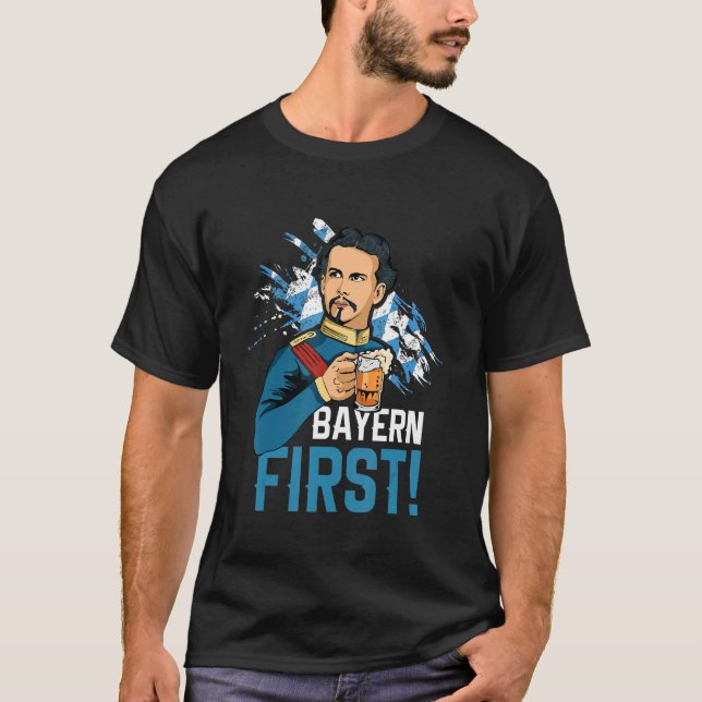 Bayern First  Free State Of Bavaria With King Ludw T-Shirt (Front)