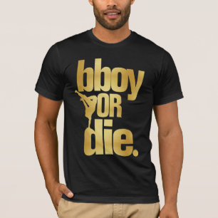 bboy or die faux gold T-Shirt