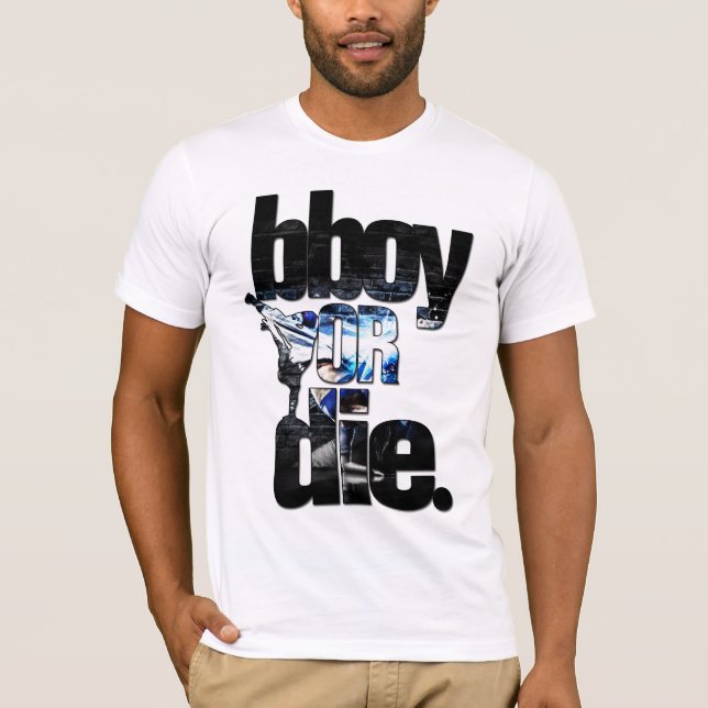 bboy or die T-Shirt (Front)