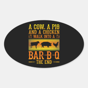 BBQ   A Cow A Pig And A Chicken Walk Into A BBQ Oval Sticker