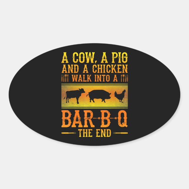 BBQ | A Cow A Pig And A Chicken Walk Into A BBQ Oval Sticker (Front)