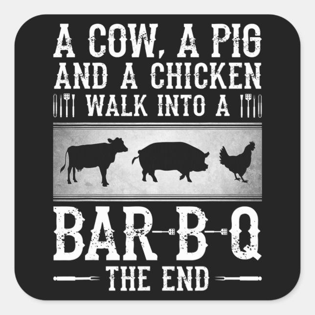 BBQ | A Cow A Pig And A Chicken Walk Into BBQ Square Sticker (Front)