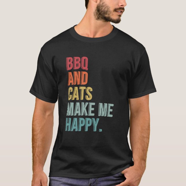 BBQ And Cats Make Me Happy Funny T-Shirt (Front)